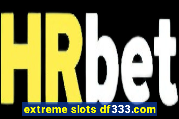 extreme slots df333.com